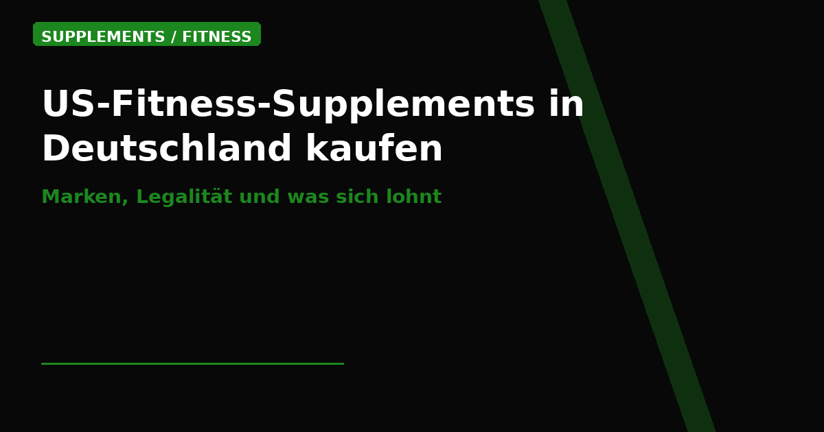 US-Fitness-Supplements in Deutschland kaufen: Marken, Legalität und was sich lohnt